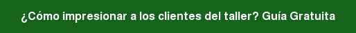 ¿Cómo impresionar a los clientes del taller? Guía Gratuita